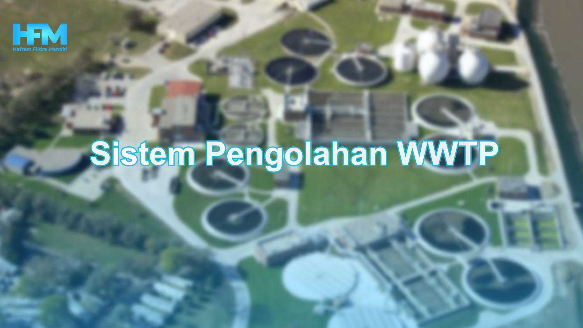 Sistem Pengolahan WWTP